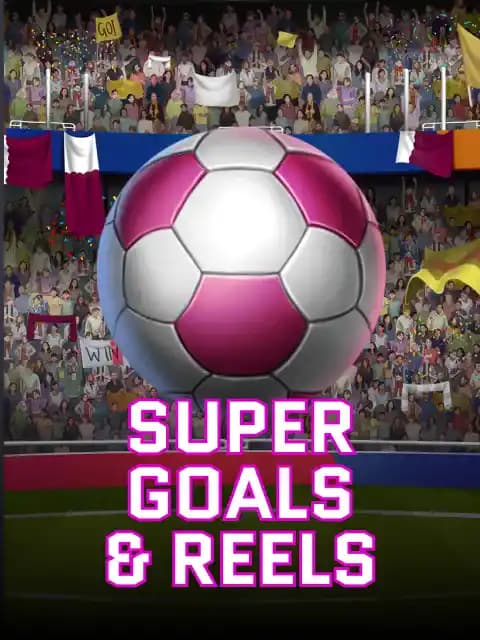 Super Goals & Reels