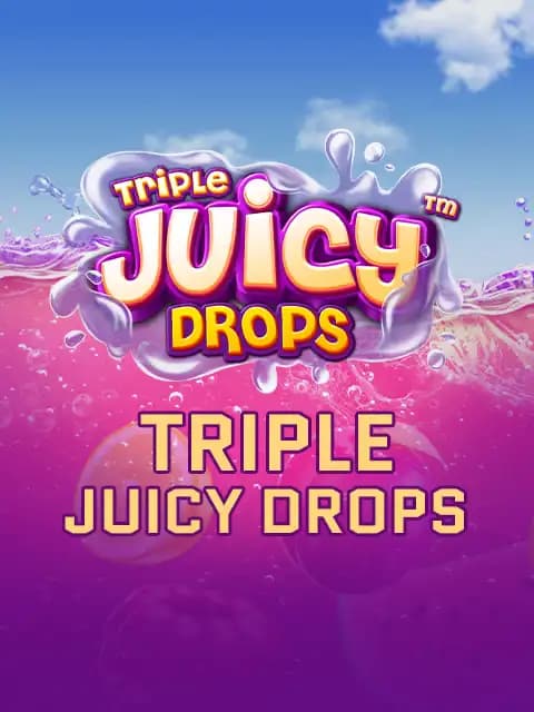 Triple Juicy Drops
