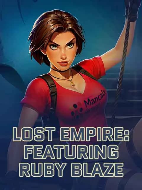 Lost Empire: Featuring Ruby Blaze