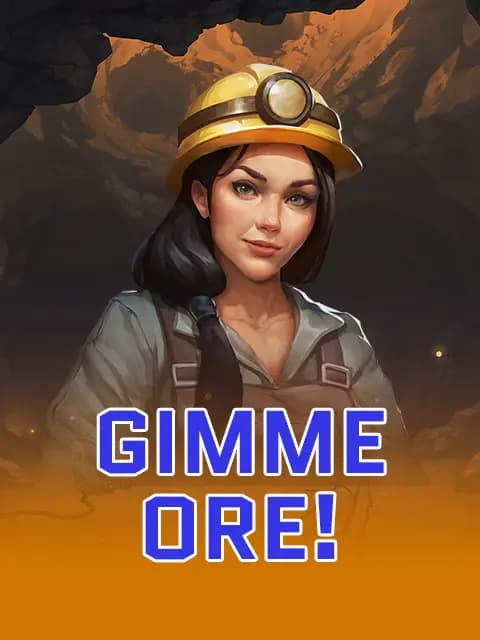 Gimme Ore!