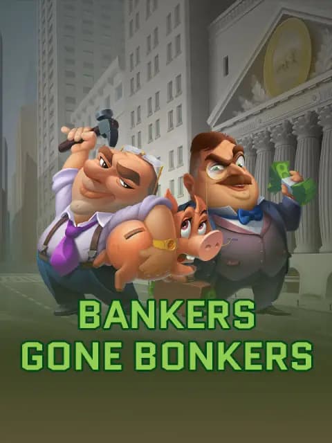 Bankers Gone Bonkers