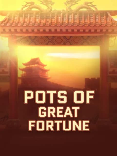Pots of great fortune