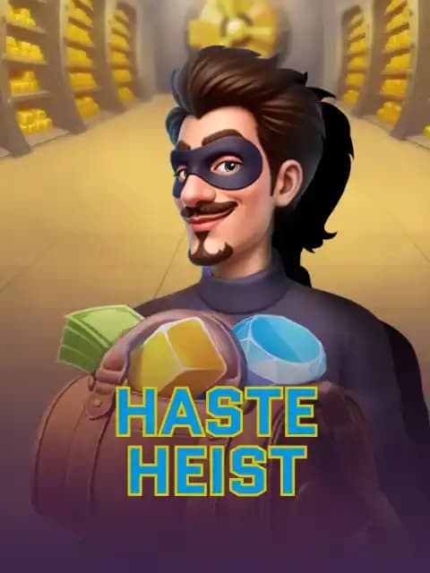 Haste Heist 