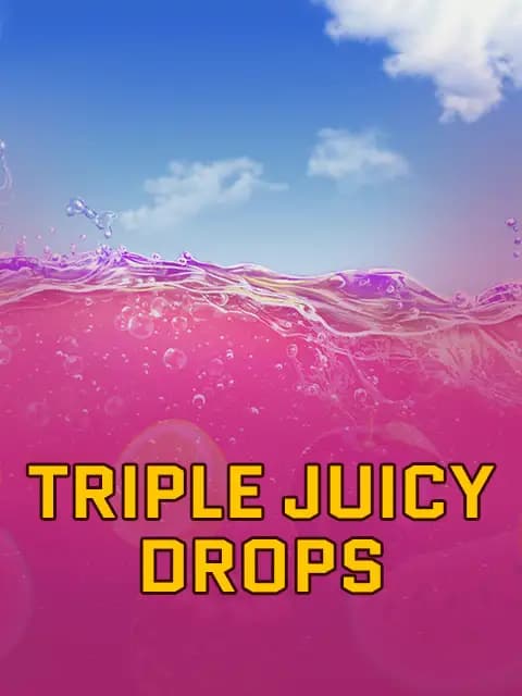 Triple Juicy Drops