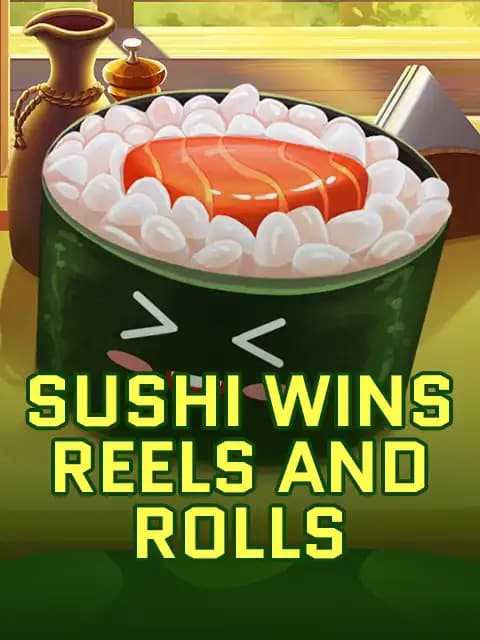 Sushi Wins Reels and Rolls