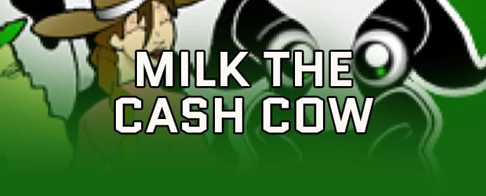 Milk the Cash Cow