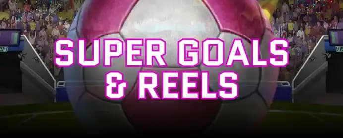 Super Goals & Reels