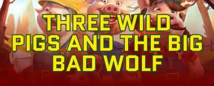 Three Wild Pigs and the Big Bad Wolf
