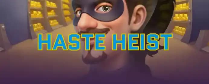 Haste Heist 
