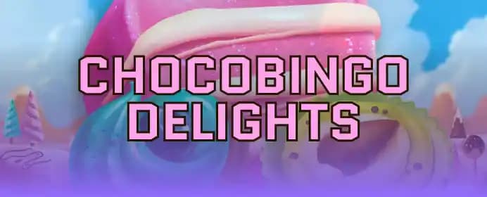 Chocobingo Delights