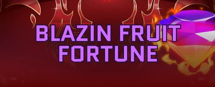Blazin Fruit Fortune