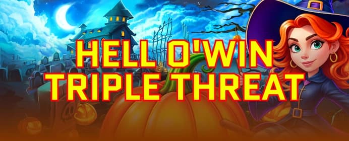 Hell O'Win Triple Threat