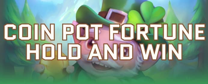 Coin Pot Fortune Hold and Win