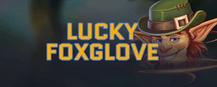 Lucky Foxglove