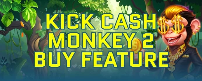 Kick Cash Monkey 2 Buy Feature