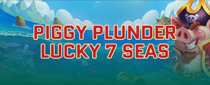 Piggy Plunder Lucky 7 Seas
