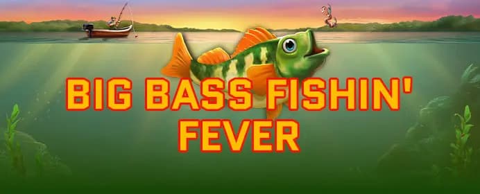 Big Bass fishin fever