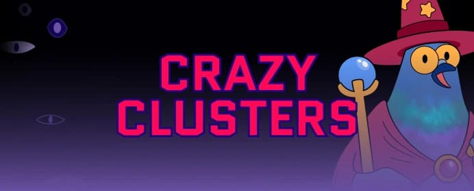 Crazy Clusters