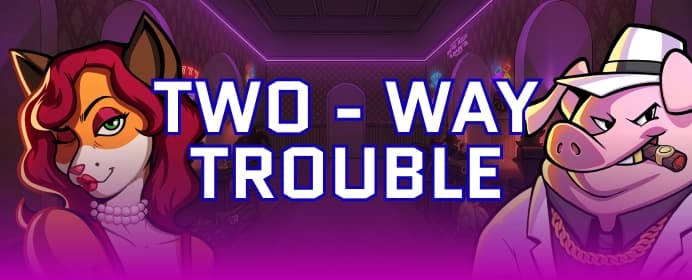 Two-Way Trouble