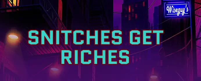 Snitches Get Riches